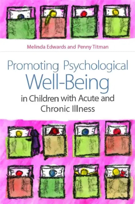 Promoting Psychological Well-Being in Children with Acute and Chronic Illness (English, Melinda Edwards | Penny Titman)