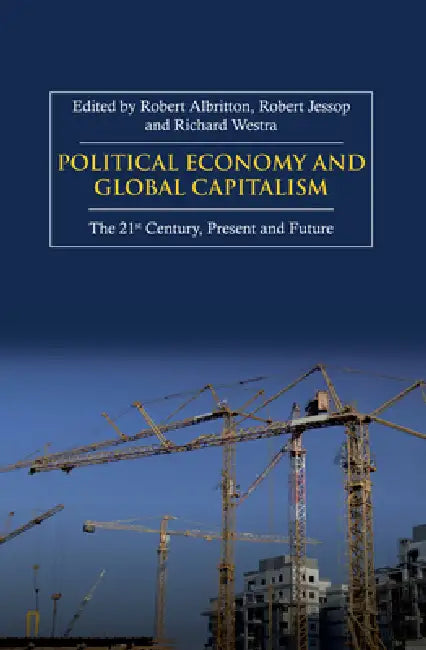 Buy Political Economy and Global Capitalism (English, Robert Albritton | Bob Jessop | Richard Westra) — BookShops.in