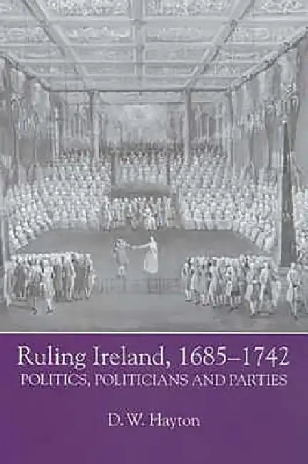 Buy Ruling Ireland, 1685-1742 (English, D. W. Hayton) — BookShops.in