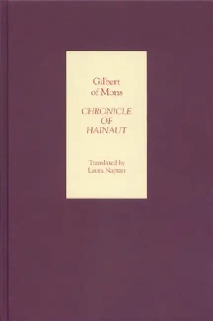 Buy Chronicle of Hainaut by Gilbert of Mons (English, Laura Napran) — BookShops.in