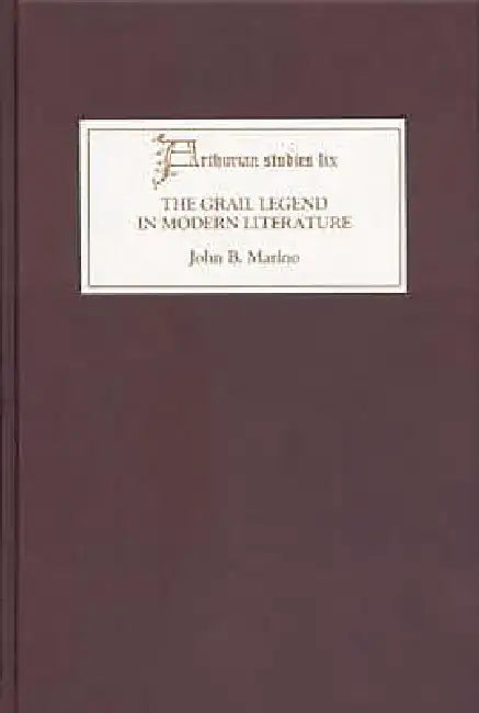 The Grail Legend in Modern Literature (English, John B. Marino)