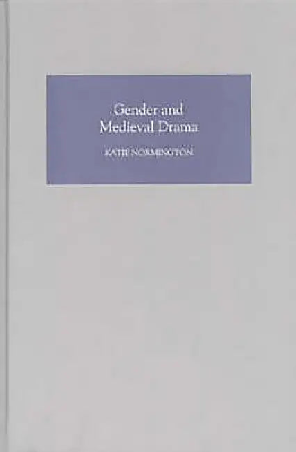 Gender and Medieval Drama (English, Katie Normington)