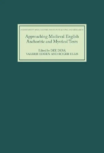 Approaching Medieval English Anchoritic and Mystical Texts (English, Dee Dyas | Valerie Edden | Roger Ellis)