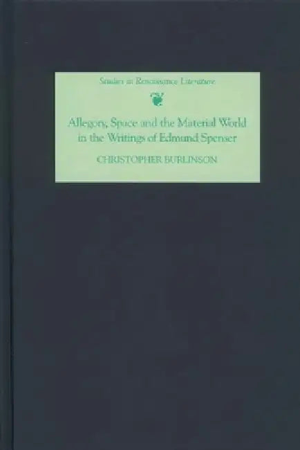 Buy Allegory, Space and the Material World in the Writings of Edmund Spenser (English, Christopher Burlinson) — BookShops.in