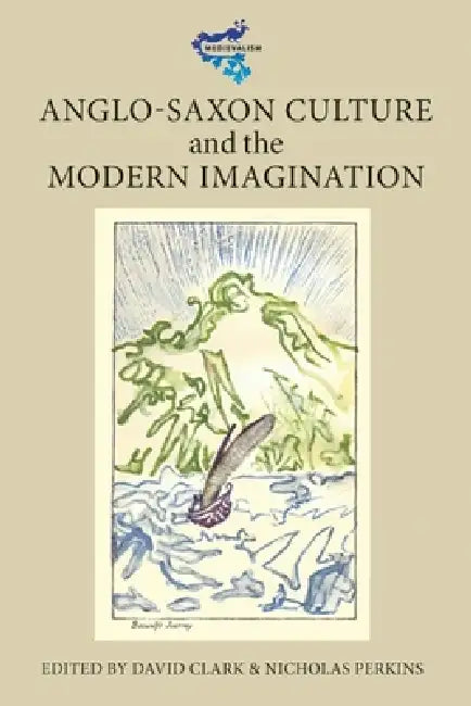Buy Anglo-Saxon Culture and the Modern Imagination (English, David Clark | Nicholas Perkins | Allen J. Frantzen) — BookShops.in