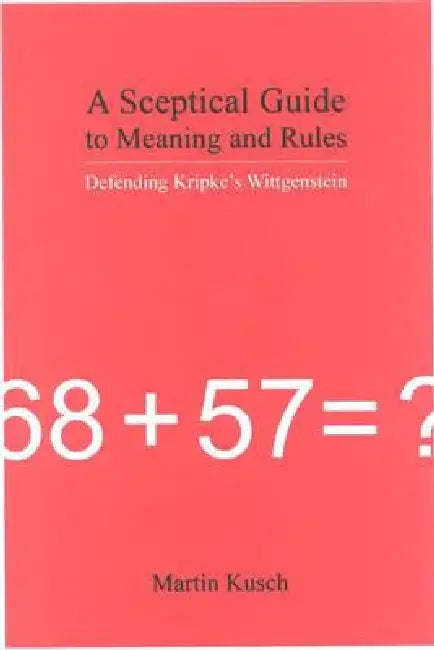 A Sceptical Guide to Meaning and Rules (English, Martin Kusch)