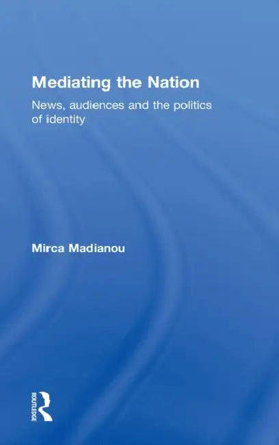 Buy Mediating the Nation (English, Mirca Madianou) — BookShops.in
