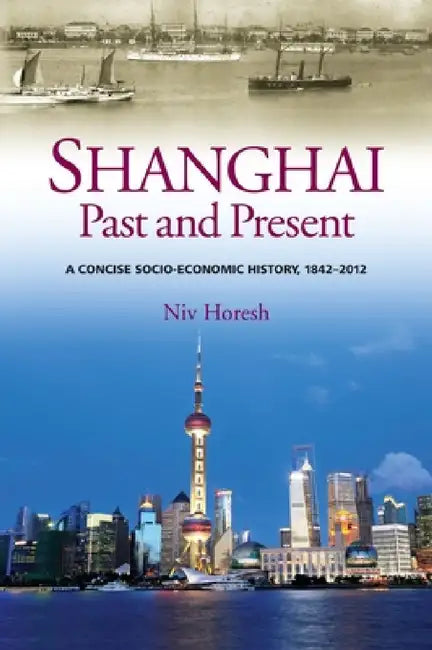 Buy Shanghai, Past and Present (English, Niv Horesh) — BookShops.in