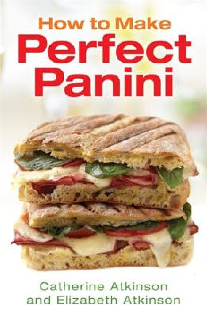 Buy How to Make Perfect Panini (English, Catherine Atkinson | Elizabeth Atkinson) — BookShops.in