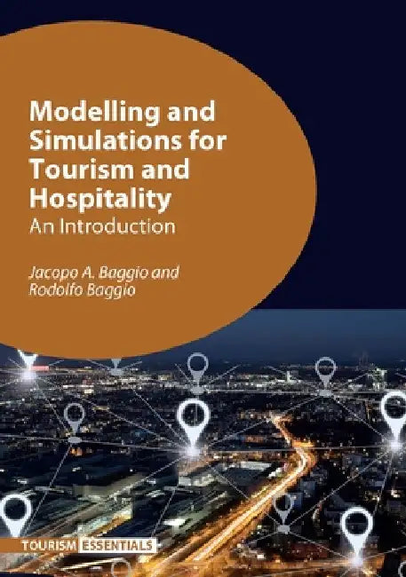Buy Modelling and Simulations for Tourism and Hospitality (English, Jacopo A. Baggio | Rodolfo Baggio) — BookShops.in