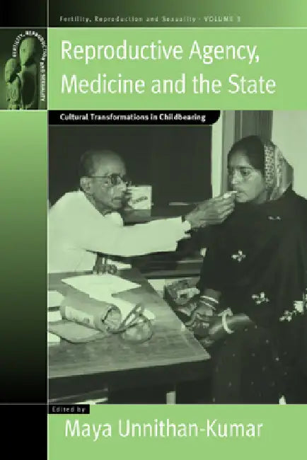 Reproductive Agency, Medicine and the State (English, Maya Unnithan-Kumar)
