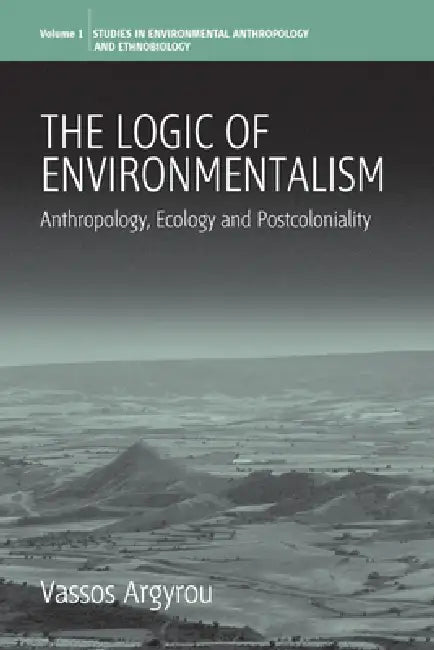 The Logic of Environmentalism (English, Vassos Argyrou)