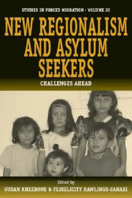 New Regionalism and Asylum Seekers (English, Susan Kneebone | Felicity Rawlings-Sanaei)