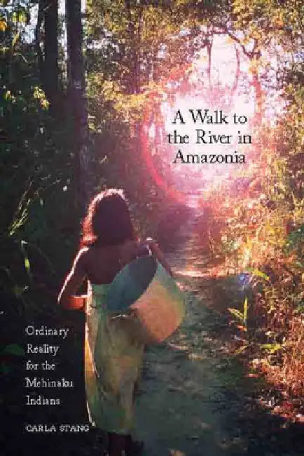 A Walk to the River in Amazonia (English, Carla Stang)