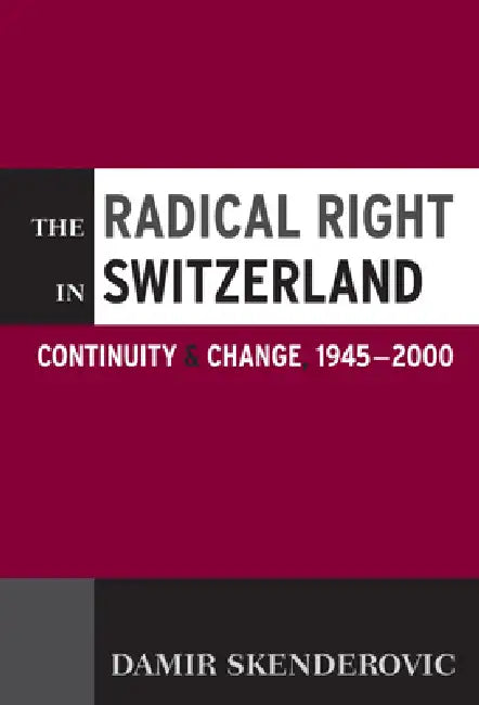The Radical Right in Switzerland (English, Damir Skenderovic)