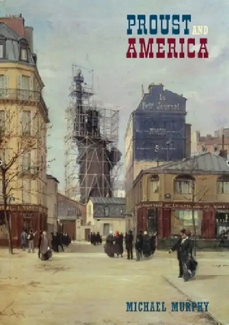 Proust and America (English, Michael Murphy)