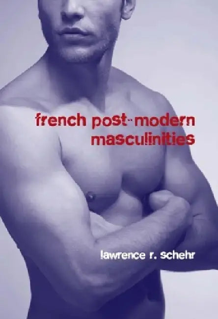 French Postmodern Masculinities (English, Lawrence R. Schehr)