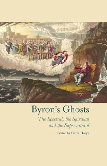 Buy Byron's Ghosts: The Spectral, the Spiritual and the Supernatural by Gavin Hopps | Liverpool University Press | English Paperback | 1st Edition — BookShops.in