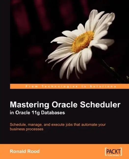 Buy Mastering Oracle Scheduler in Oracle 11g Databases (English, Ronald Rood) — BookShops.in