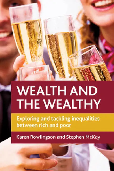Wealth and the Wealthy (English, Karen Rowlingson | Stephen D. McKay)