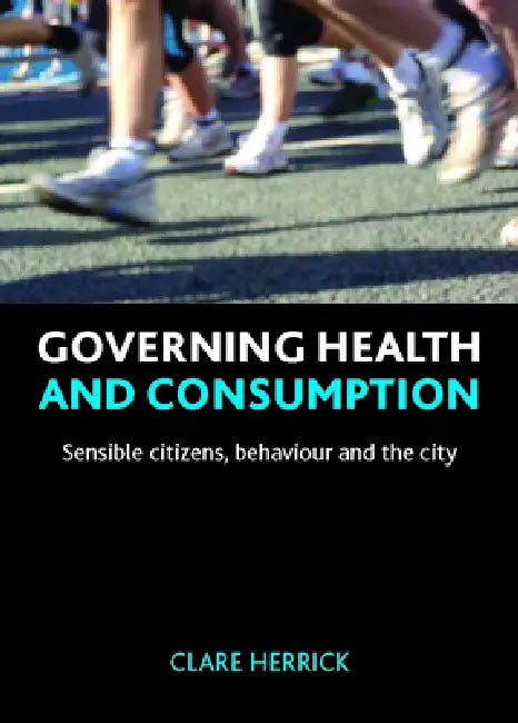 Governing Health and Consumption (English, Clare Herrick)