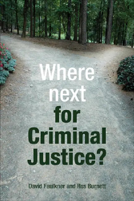 Where Next for Criminal Justice? (English, David Faulkner | Ros Burnett)