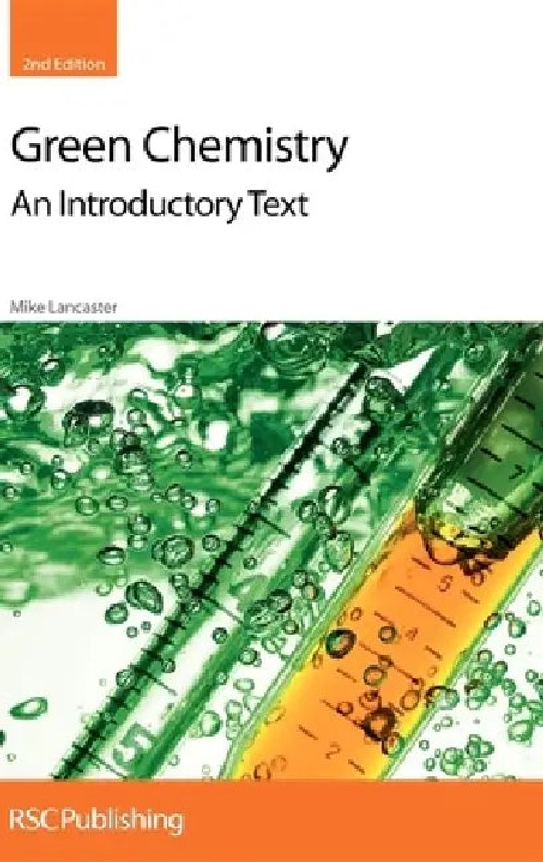 Green Chemistry: An Introductory Text – Mike Lancaster – Royal Society of Chemistry view 2
