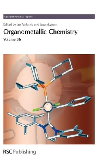 Organometallic Chemistry: Volume 36 (Specialist Periodical Reports - Organometallic Chemistry) view 2