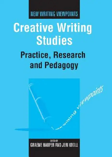 Creative Writing Studies (English, Graeme Harper | Jeri Kroll)