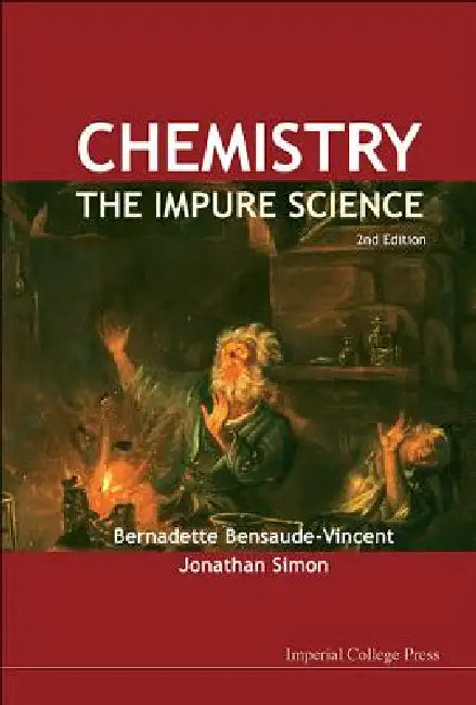 Chemistry - The Impure Science, 2ed (English, Al Bernadette Bensaude-Vincent Et)