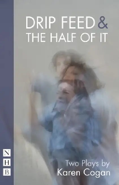 Drip Feed & the Half of It (English, Karen Cogan)