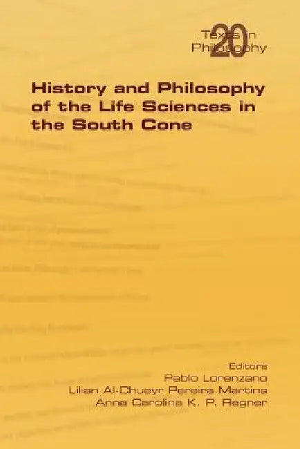 Buy History and Philosophy of Life Sciences in the South Cone (English, Pablo Lorenzano | Lilian Al-Chueyr Pereira Martins | Anna Carolina K. P. Regner) โ BookShops.in