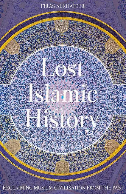 Buy Lost Islamic History (English, Firas Alkhateeb) — BookShops.in