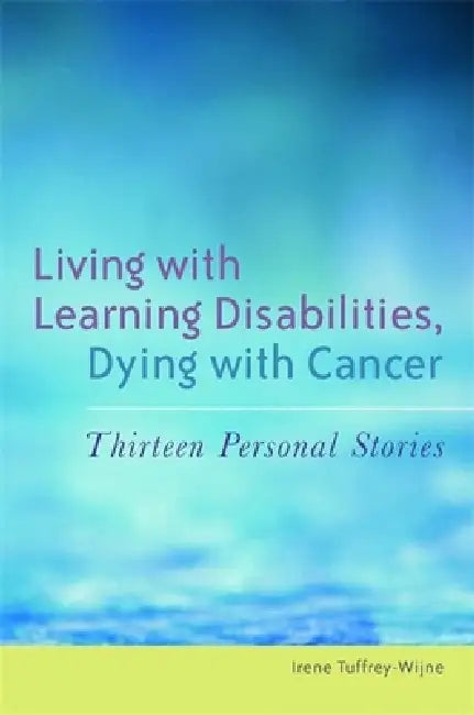 Living with Learning Disabilities, Dying with Cancer (English, Irene Tuffrey-Wijne | Sheila Etc Hollins)