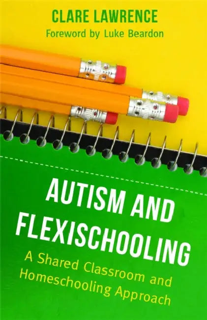 Buy Autism and Flexischooling (English, Clare Lawrence | Luke Beardon) — BookShops.in
