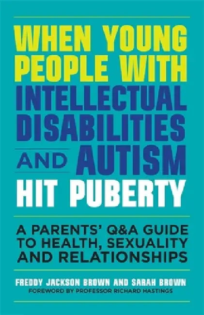 Buy When Young People with Intellectual Disabilities and Autism Hit Puberty (English, Freddy Jackson Brown | Sarah Brown | Richard Hastings) — BookShops.in