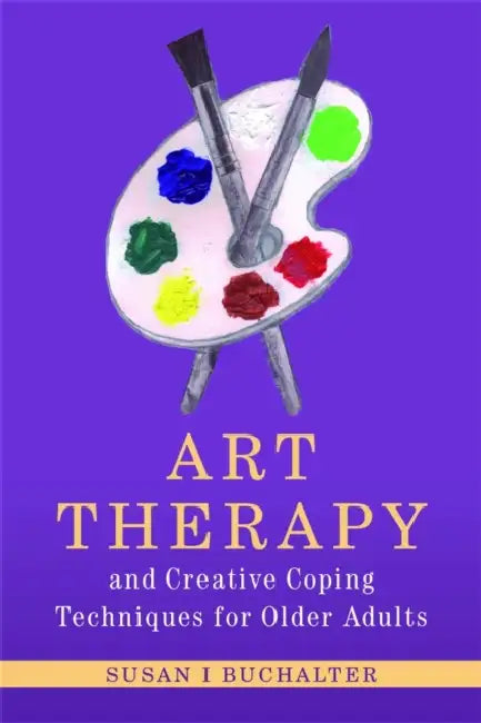 Buy Art Therapy and Creative Coping Techniques for Older Adults (English, Susan I. Buchalter) — BookShops.in