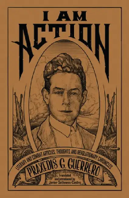 Buy I Am Action (English, Praxedis G. Guerrero | Javier Sethness-Castro) — BookShops.in