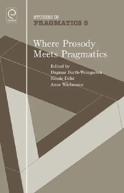 Where Prosody Meets Pragmatics (English, Dagmar Barth-Weingarten | Nicole Dehé | Anne Wichmann)