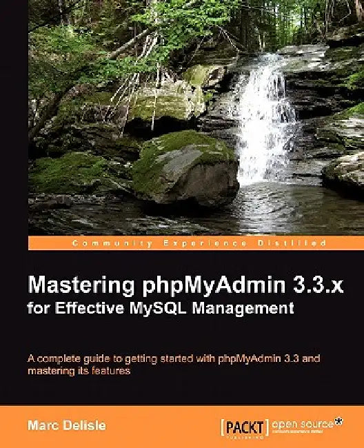 Mastering Phpmyadmin 3.3.X for Effective MySQL Management (English, Marc Delisle)