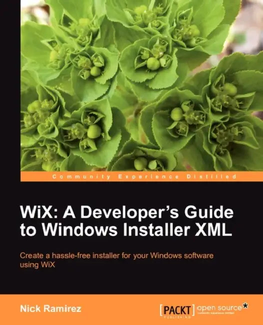 Wix: A Developer's Guide to Windows Installer XML (English, Nick Ramirez)