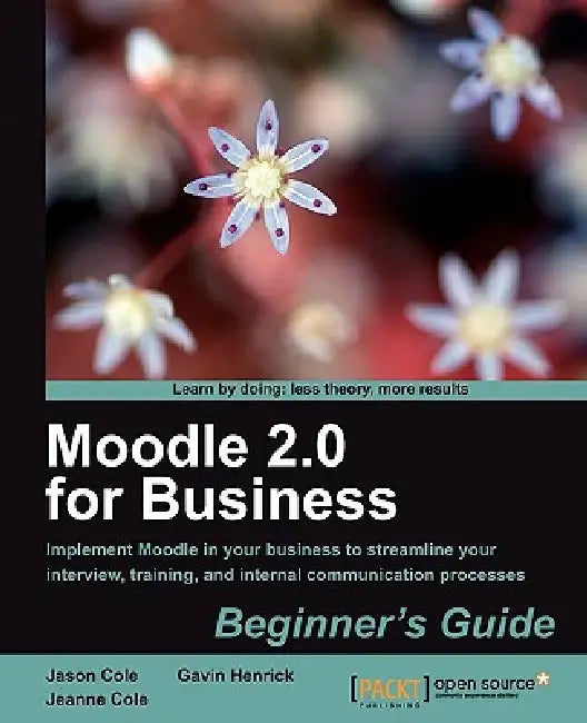 Buy Moodle 2.0 for Business Beginner's Guide (English, Gavin Henrick | Jeanne Cole | Jason Cole) — BookShops.in