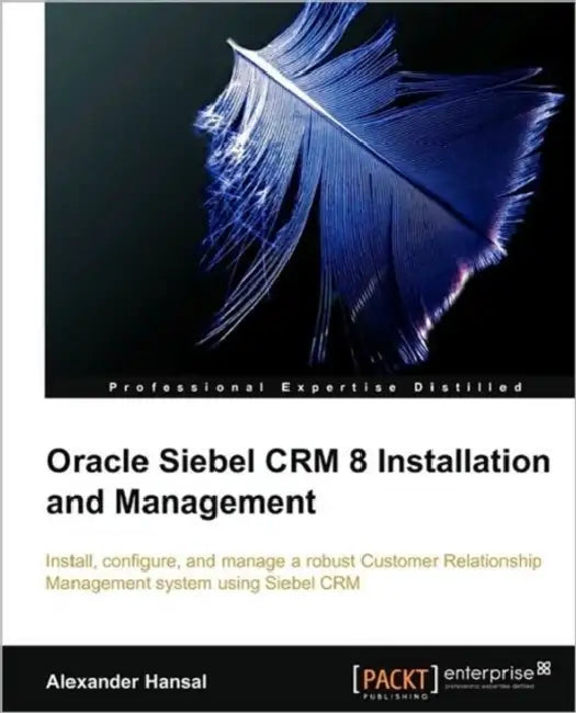 Buy Oracle Siebel Crm 8 Installation and Management (English, Alexander Hansal) — BookShops.in