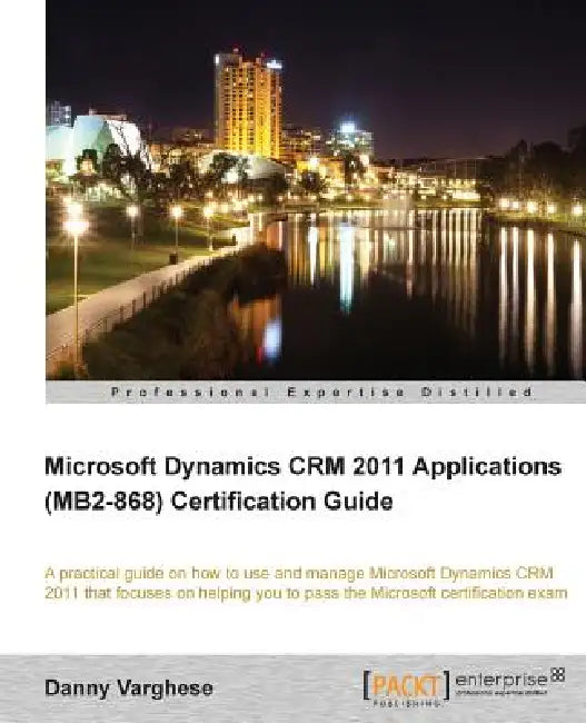 Microsoft Dynamics Crm 2011 Applications (Mb2-868) Certification Guide (English, Danny Varghese)