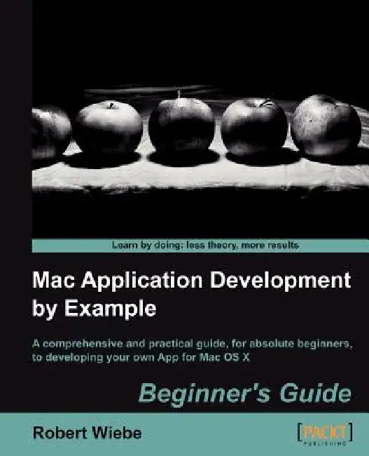 Buy Mac Application Development by Example (English, Robert Wiebe) — BookShops.in