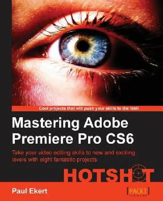Mastering Adobe Premiere Pro Cs6 (English, Paul Ekert)