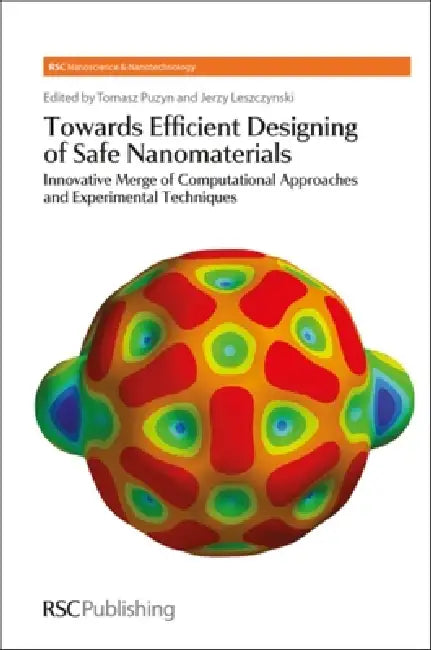 Buy Towards Efficient Designing of Safe Nanomaterials: Innovative Merge of Computational Approaches and Experimental Techniques (Nanoscience & Nanotechnology Series) by Jerzy Leszczynski, Tomasz Puzyn - Royal Society of Chemistry, English, Paperback — BookShops.in
