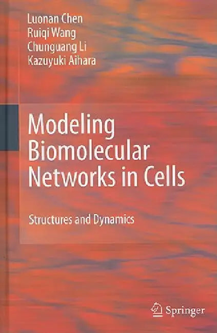 Buy Modeling Biomolecular Networks in Cells (English, Luonan Chen | Ruiqi Wang | Chunguang Li) — BookShops.in