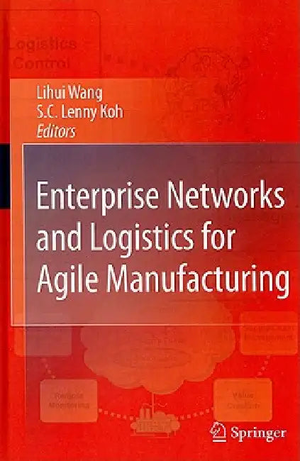 Buy Enterprise Networks and Logistics for Agile Manufacturing (English, Lihui Wang | S. C. Lenny Koh) — BookShops.in