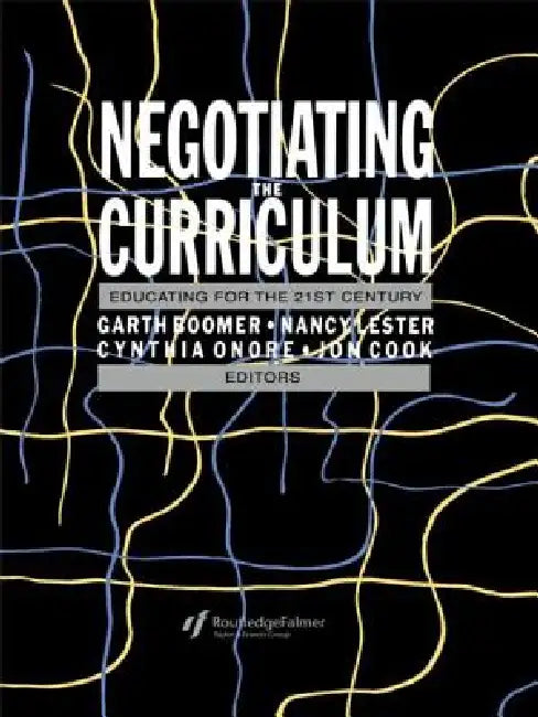 Negotiating the Curriculum (English, Garth Boomer | Cynthia Onore | Nancy Lester)